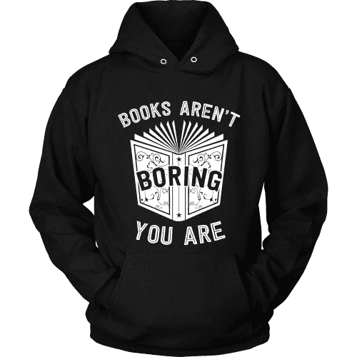 Books aren't boring, you are Hoodie Hoodie with Frayed Bohemian Relaxed