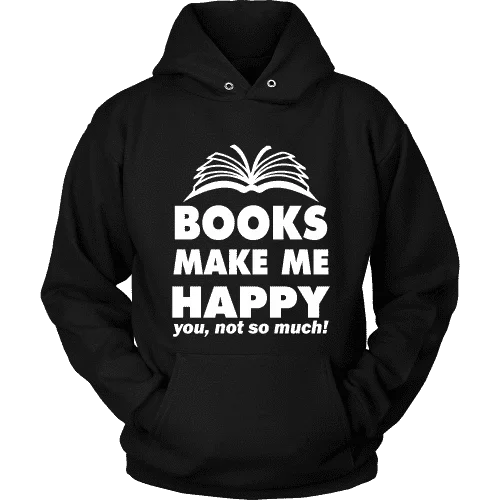 Books make me happy Hoodie Hoodie with Hem Raw Edge Edgy Unfinished