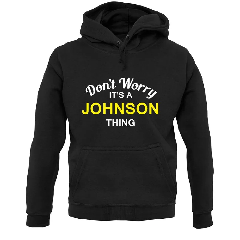 Don't Worry It's a JOHNSON Thing! Unisex Hoodie Hoodie with Hem Embroidery Detailed Premium Don't Worry It's a JOHNSON Thing! Unisex Hoodie Hoodie with Hem Embroidery Detailed Premium