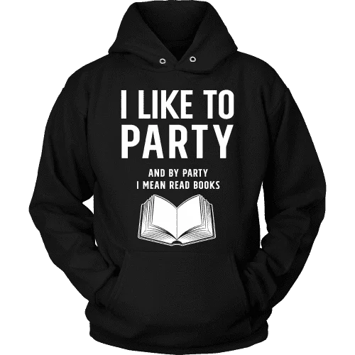 I like to party, and by party i mean READ  Hoodie Hoodie with Zipper Versatile Modern