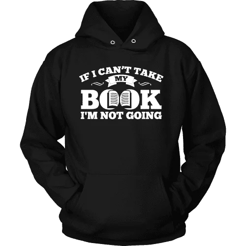 If i can't take my book I'm not going Hoodie Hoodie with Drawstring Waist Adjustable Fitted
