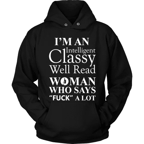 I'm an intelligent classy woman who says fuck alot Hoodie Hoodie with Mesh Breathable Sporty I'm an intelligent classy woman who says fuck alot Hoodie Hoodie with Mesh Breathable Sporty