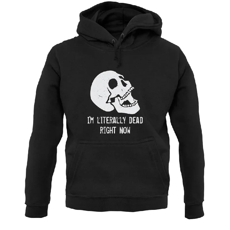 I'm Literally Dead Right Now Unisex Hoodie Hoodie with Oversized Fit Loose Comfortable I'm Literally Dead Right Now Unisex Hoodie Hoodie with Oversized Fit Loose Comfortable