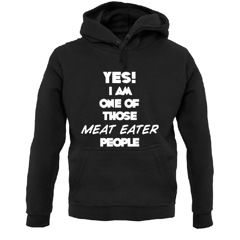 Yes! I Am One Of Those Meat Eater People Unisex Hoodie Graphic Hoodie Design Print