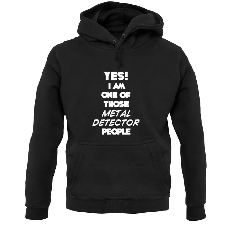 Yes! I Am One Of Those Metal Detector People Unisex Hoodie Hoodie with Ribbed Hem Stretchable Secure Yes! I Am One Of Those Metal Detector People Unisex Hoodie Hoodie with Ribbed Hem Stretchable Secure